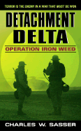 Detachment Delta: Operation Iron Weed - Sasser, Charles