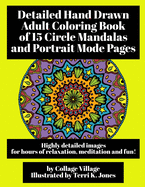 Detailed Hand Drawn Adult Coloring Book of 15 Circle Mandalas and Portrait Mode Pages: Highly detailed images for hours of relaxation, meditation and fun!