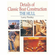 Details of Classic Boat Construction: The Hull - Pardey, Larry