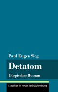 Detatom: Utopischer Roman (Band 128, Klassiker in neuer Rechtschreibung)