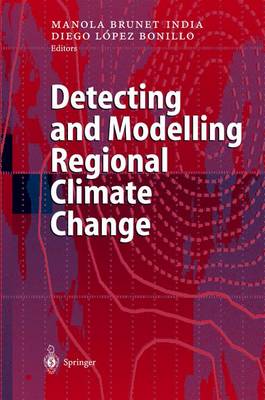 Detecting and Modelling Regional Climate Change - Brunet India, Manola (Editor), and Lopez Bonillo, Diego (Editor)