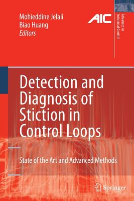 Detection and Diagnosis of Stiction in Control Loops: State of the Art and Advanced Methods - Jelali, Mohieddine (Editor), and Huang, Biao (Editor)