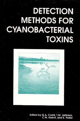 Detection Methods for Cynobacterial toxins - Codd, G A (Editor), and Jefferies, T M (Editor), and Keevil, C W (Editor)