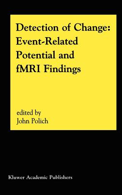 Detection of Change: Event-Related Potential and Fmri Findings - Polich, John (Editor)