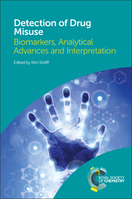 Detection of Drug Misuse: Biomarkers, Analytical Advances and Interpretation - Wolff, Kim (Editor)