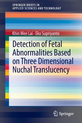 Detection of Fetal Abnormalities Based on Three Dimensional Nuchal Translucency - Lai, Khin Wee, and Supriyanto, Eko
