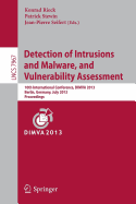 Detection of Intrusions and Malware, and Vulnerability Assessment: 10th International Conference, Dimva 2013, Berlin, Germany, July 18-19, 2013. Proceedings - Rieck, Konrad (Editor), and Stewin, Patrick (Editor), and Seifert, Jean-Pierre (Editor)