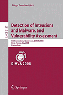 Detection of Intrusions and Malware, and Vulnerability Assessment: 5th International Conference, DIMVA 2008, Paris, France, July 10-11, 2008, Proceedings