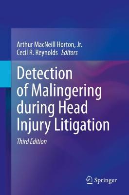 Detection of Malingering during Head Injury Litigation - Horton, Jr., Arthur MacNeill (Editor), and Reynolds, Cecil R. (Editor)
