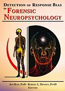 Detection of Response Bias in Forensic Neuropsychology - Hom, Jim, and Denney, Robert L, PhD, Abpp