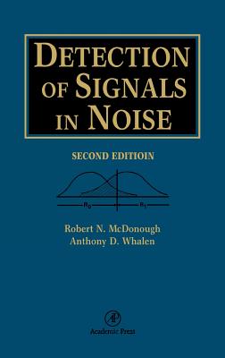 Detection of Signals in Noise - McDonough, Robert N, and Whalen, A D