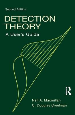 Detection Theory: A User's Guide - MacMillan, Neil A, and Creelman, C Douglas