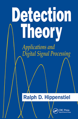 Detection Theory: Applications and Digital Signal Processing - Hippenstiel, Ralph D