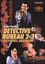 Detective Bureau 2-3: Go to Hell Bastards! - Seijun Suzuki
