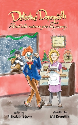 Detective Dopeyworth and the Mince Pie Mystery - Green, Elizabeth