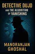 Detective Dujo and The Algorithm of Vanishing