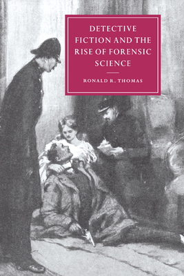 Detective Fiction and the Rise of Forensic Science - Thomas, Ronald R.