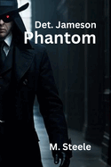 Detective Jameson: "Phantom"