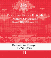 Detente in Europe, 1972-1976: Documents on British Policy Overseas, Series III, Volume III