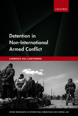 Detention in Non-International Armed Conflict - Hill-Cawthorne, Lawrence