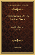 Deterioration of the Puritan Stock: And Its Causes (1884)