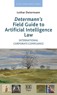 Determann's Field Guide to Artificial Intelligence Law: International Corporate Compliance