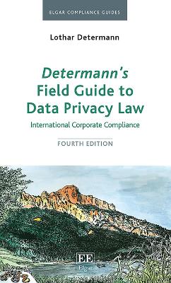 Determann's Field Guide to Data Privacy Law: International Corporate Compliance, Fourth Edition - Determann, Lothar