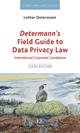 Determann's Field Guide to Data Privacy Law: International Corporate Compliance, Sixth Edition