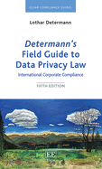 Determann's Field Guide to Data Privacy Law: International Corporate Compliance