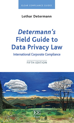 Determann's Field Guide to Data Privacy Law: International Corporate Compliance - Determann, Lothar