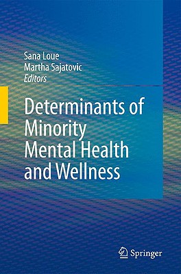 Determinants of Minority Mental Health and Wellness - Loue, Sana, Dr. (Editor), and Sajatovic, Martha (Editor)