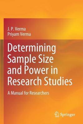 Determining Sample Size and Power in Research Studies: A Manual for Researchers - Verma, J. P., and Verma, Priyam