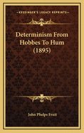 Determinism from Hobbes to Hum (1895)