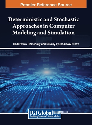 Deterministic and Stochastic Approaches in Computer Modeling and Simulation - Romansky, Radi Petrov, and Hinov, Nikolay Lyuboslavov