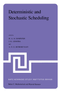 Deterministic and Stochastic Scheduling: Proceedings of the NATO Advanced Study and Research Institute on Theoretical Approaches to Scheduling Problems Held in Durham, England, July 6-17, 1981
