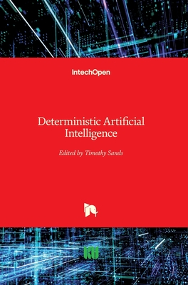 Deterministic Artificial Intelligence - Sands, Timothy (Editor)