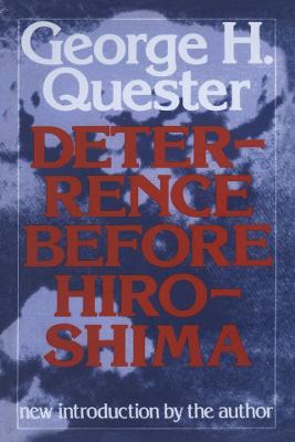 Deterrence Before Hiroshima - Quester, George H.