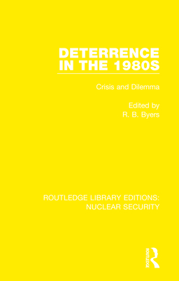 Deterrence in the 1980s: Crisis and Dilemma - Byers, R. B. (Editor)