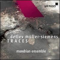 Detlev Mller-Siemens: Traces - Mondrian Ensemble Basel
