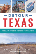 Detour Texas: Peculiar Places & Historic Destinations