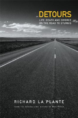 Detours: Life, Death, and Divorce on the Road to Sturgis - La Plante, Richard