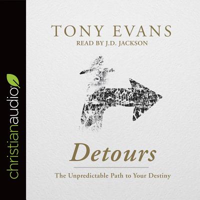 Detours: The Unpredictable Path to Your Destiny - Evans, Tony, and Jackson, J D (Narrator)
