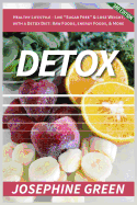 Detox: Healthy Lifestyle - Live "Sugar-Free" & Lose Weight, with a Detox Diet: Raw Foods, Energy Foods & More