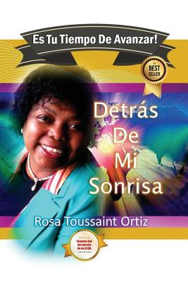 Detras de Mi Sonrisa: Es Tu Tiempo De Avanzar - Santiago, Claudia, and Toussaint Ortiz, Rosa