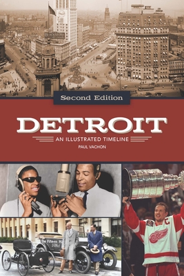 Detroit: An Illustrated Timeline, 2nd Edition - Vachon, Paul