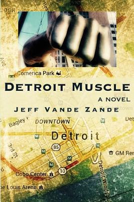 Detroit Muscle - Vande Zande, Jeff