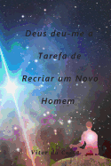 Deus Deu-Me a Tarefa de Recriar Um Novo Homem