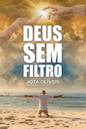 Deus sem filtro: O Deus bem al?m das Religi?es