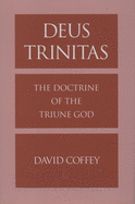 Deus Trinitas: The Doctrine of the Triune God