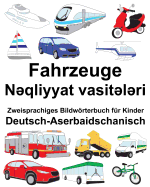 Deutsch-Aserbaidschanisch Fahrzeuge Zweisprachiges Bildwrterbuch f?r Kinder